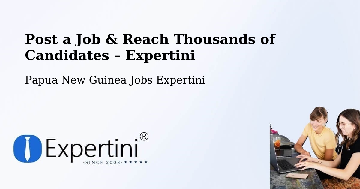 Post a Job in Abau – Hire the Right Talent - Abau, Papua New Guinea Jobs Expertini