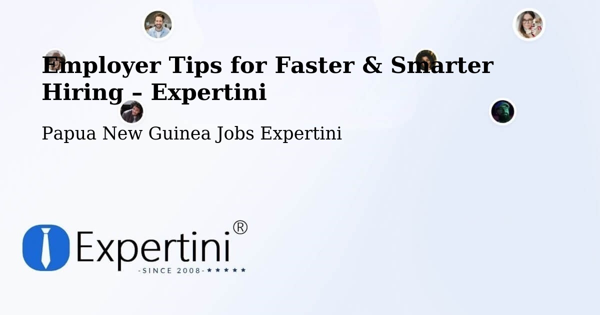 Employer Tips for Hiring & Recruitment – Abau - Abau, Papua New Guinea Jobs Expertini