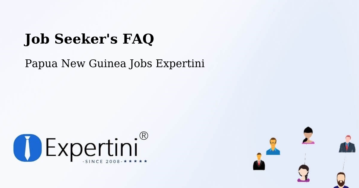 Job Seeker FAQ – Abau - Papua New Guinea Jobs Expertini
