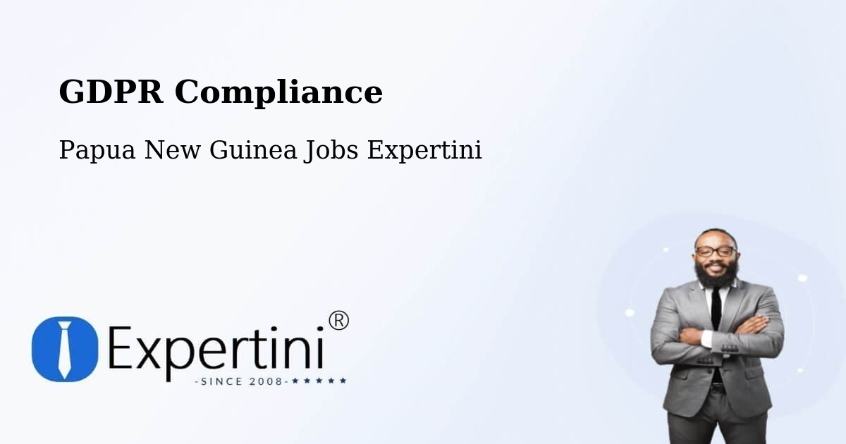 EU GDPR Compliance Statement – Abau - Papua New Guinea Jobs Expertini