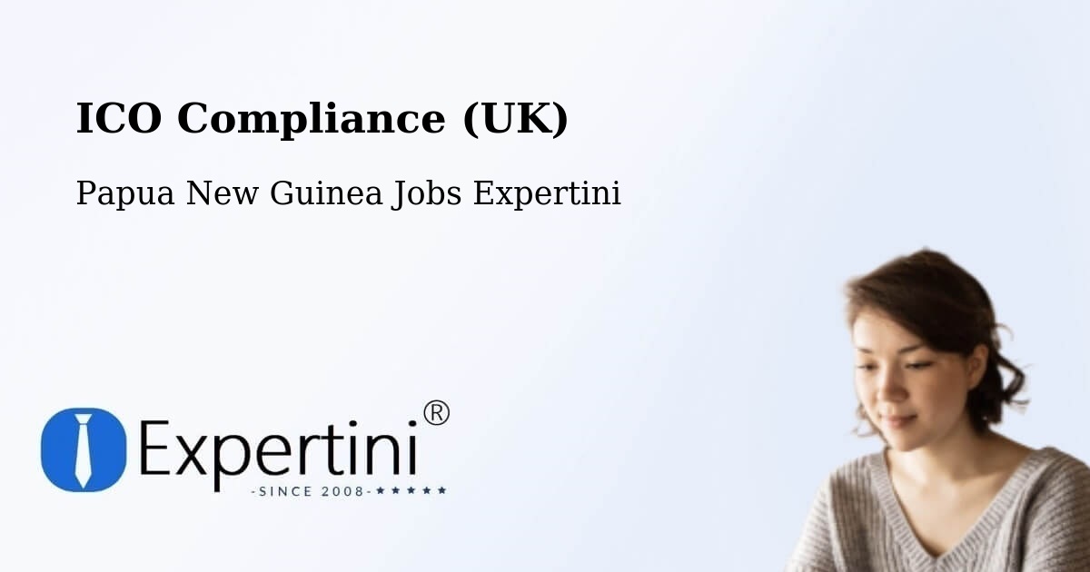 UK Data Protection & ICO Compliance – Abau - Papua New Guinea Jobs Expertini