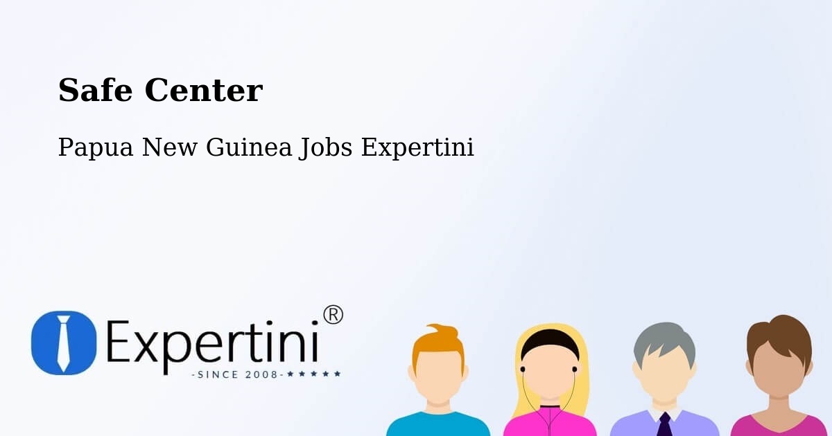 Safety Center – Abau - Papua New Guinea Jobs Expertini
